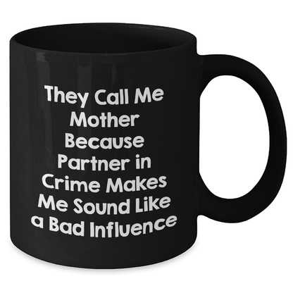 Funny Mothers Day Gifts from Women to Mothers - 'They Call Me Mother' Quote on Black Coffee Mug, 11oz or 15oz, Microwave and Dishwasher Safe - Victory Thru Vision 