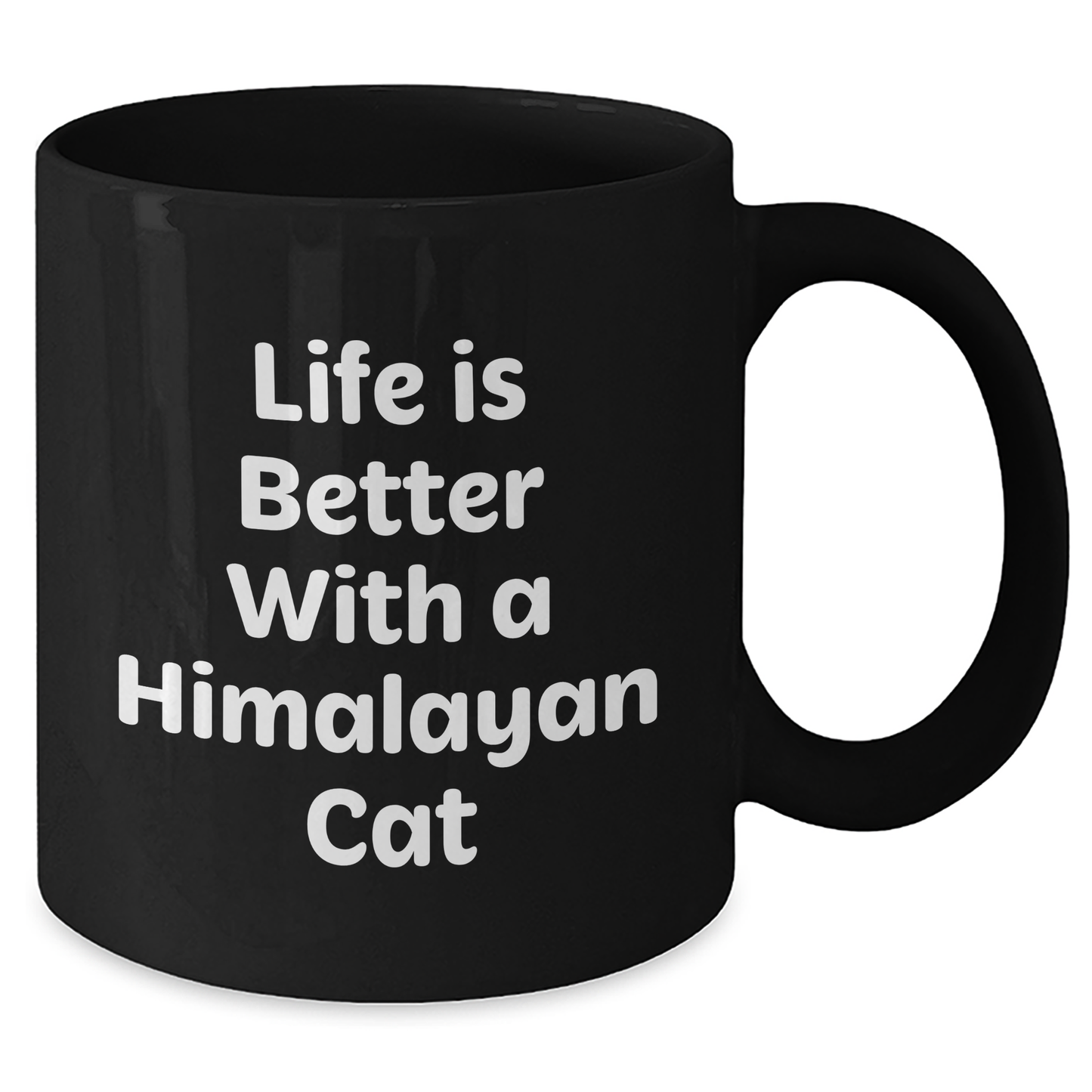 Himalayan Cat Lovers Rejoice, 'Life Is Better With A Himalayan Cat' Black Coffee Mug, Gifts from Family for Father's Day - Victory Thru Vision 