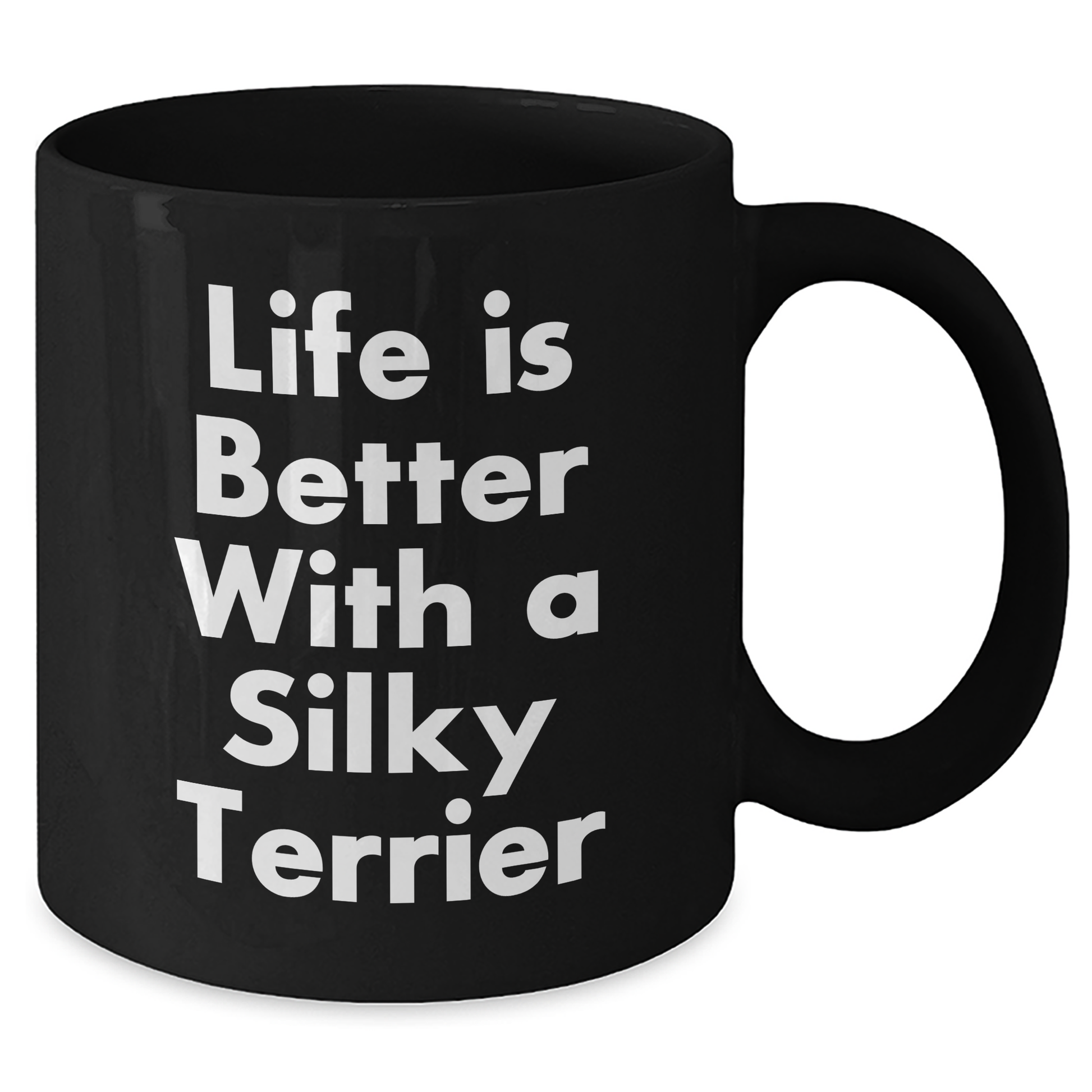Funny Silky Terrier Dog Black Coffee Mugs Gifts from Men for Father's Day with Quote Life Is Better - 11oz or 15oz Microwave and Dishwasher Safe - Victory Thru Vision 