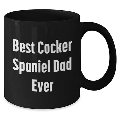 Cocker Spaniel Dog Lover Gifts from Men to Best Cocker Spaniel Dad Ever, Funny Quote Black Coffee Mug for Father's Day - Victory Thru Vision 
