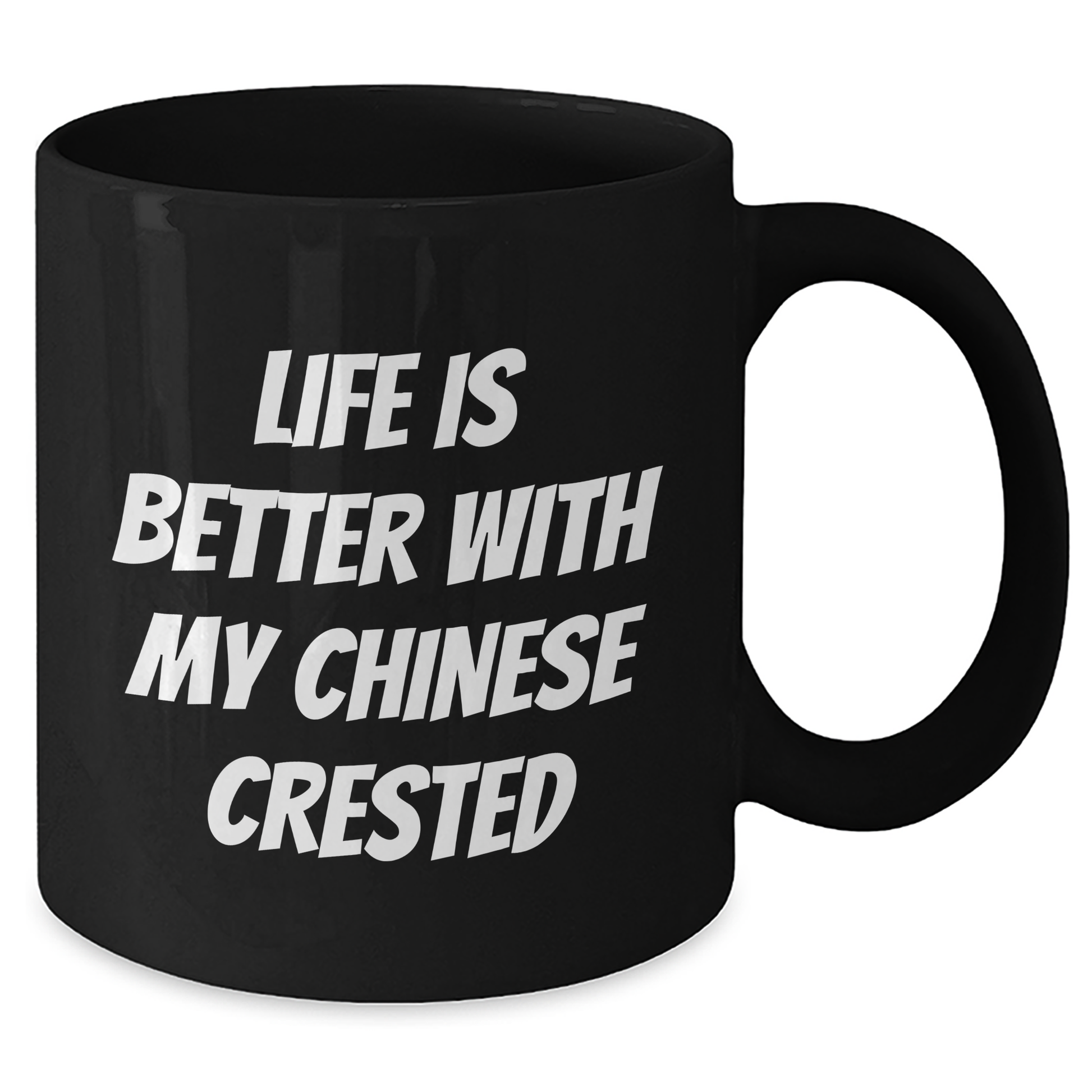 Funny Chinese Crested Dog Gifts from Men to Dad - Life Is Better With My Chinese Crested Black Coffee Mug, Unique Father's Day Unique Gifts for Chinese Crested Dog Lovers - Victory Thru Vision 
