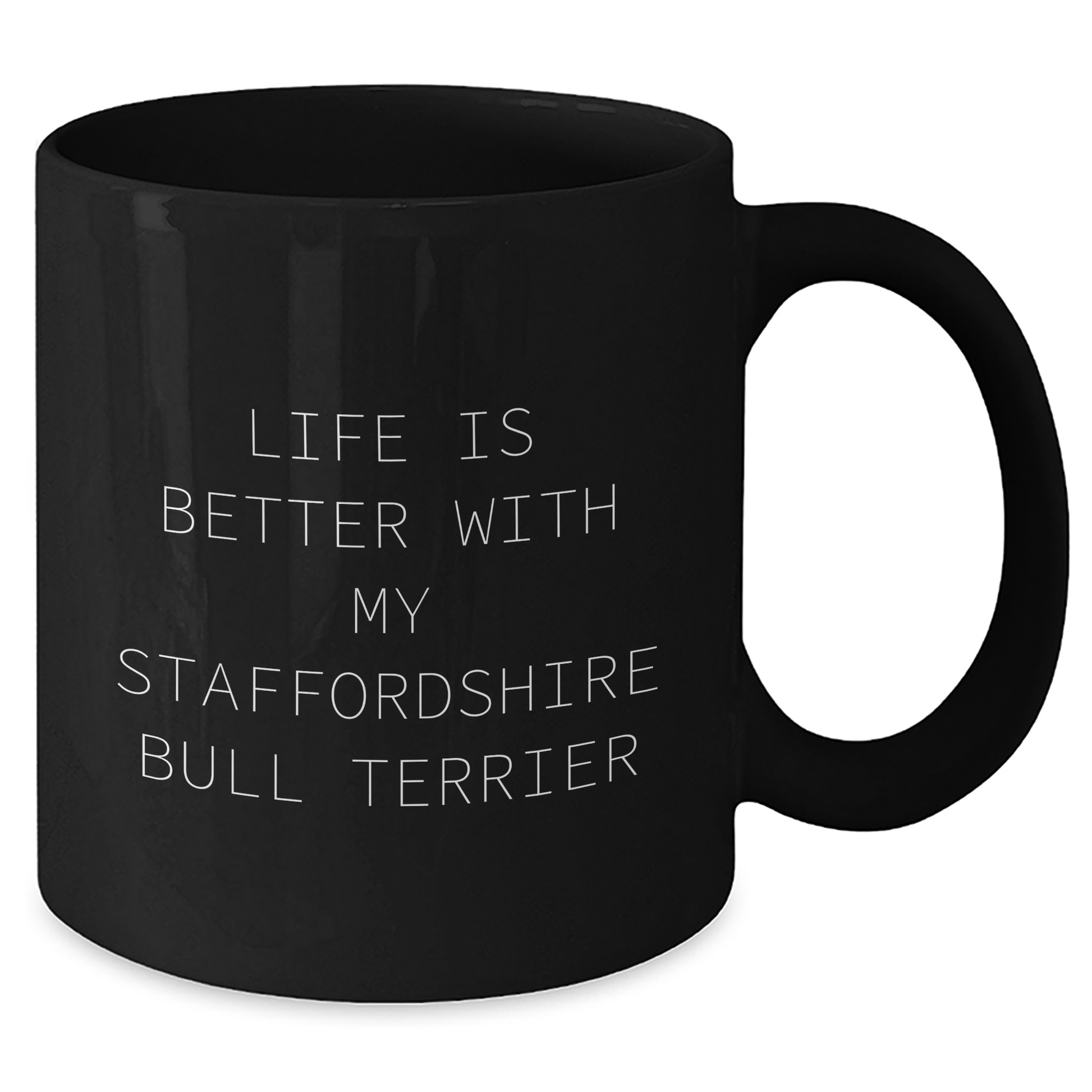 Staffordshire Bull Terrier Dog Lover's Funny Quote Black Coffee Mug, Gifts from Men to Staffordshire Bull Terrier Dog Owners, Father's Day Unique Gifts - Victory Thru Vision 