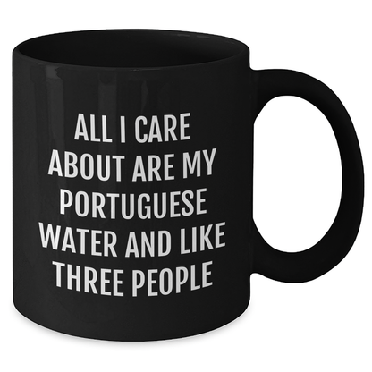 Portuguese Water Dog Lovers Gift, Funny Black Coffee Mug for Dad, Gifts from Men to Family, 'All I Care About Are My Portuguese Water And Like Three People' - Additional