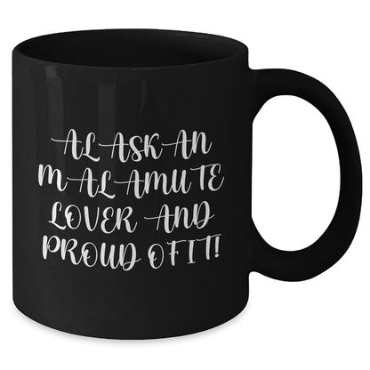Alaskan Malamute Dog Lovers Gift, Funny Quotes Coffee Mug for Father's Day, Gifts from Men to Alaskan Malamute Dog Enthusiasts, Unique Black Coffee Mug - Additional