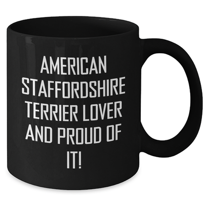 American Staffordshire Terrier Dog Lovers Gifts from Men for Father's Day Unique Black Coffee Mugs, 'American Staffordshire Terrier Lover And Proud Of It!' Quote - Additional