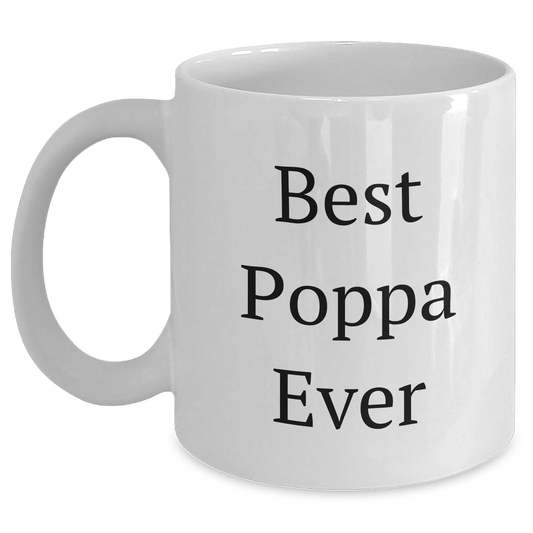 Funniest Poppa Ever White Coffee Mug, Best Gifts from Men to Poppa, Unique Mother's Day Unique Gifts for Poppa, Funny Saying Quote - Victory Thru Vision 