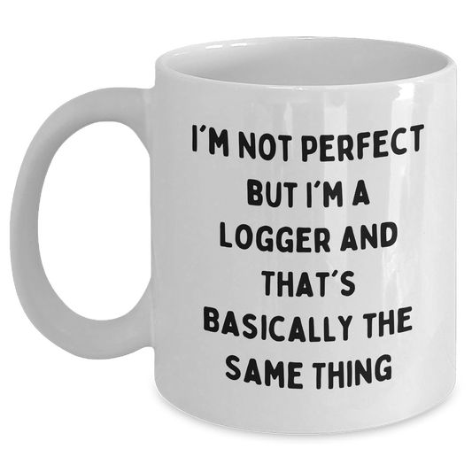 Gifts from Logger's Crew, Funny Logger Quote White Coffee Mug, Ideal Gifts for Logger Moms on Mother's Day - 11oz or 15oz - Victory Thru Vision 