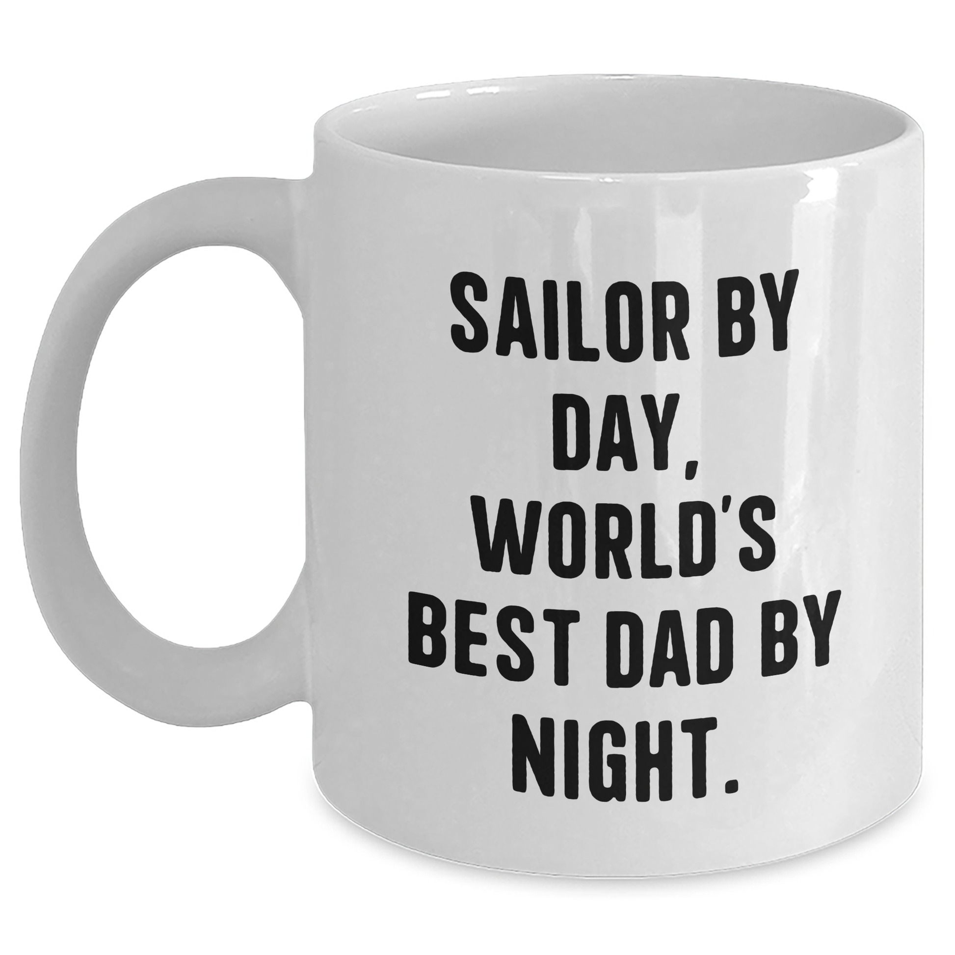 Sailor Gifts from Men, Sailor By Day, World's Best Dad By Night. Funny White Coffee Mug, Father's Day Unique Gifts - Victory Thru Vision 