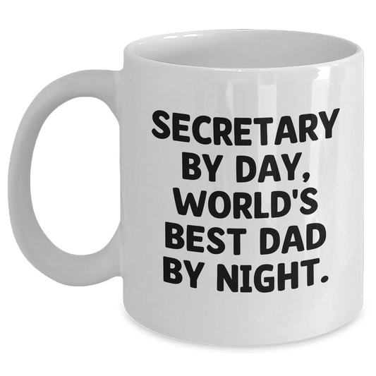 Secretary By Day, World's Best Dad By Night - Funny White Coffee Mug Gift for Secretary, Mother's Day Unique Gifts from Men - Main