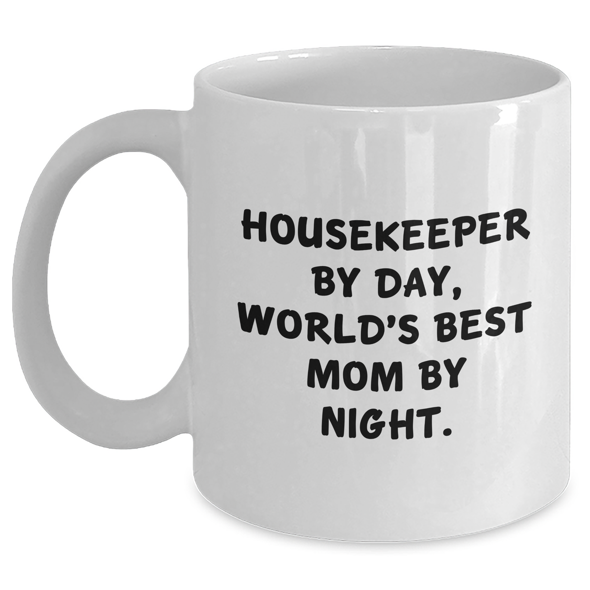 Funny Housekeeper Gifts by Day, World's Best Mom By Night White Coffee Mug for Her, Great Mother's Day Unique Gifts from Family Friends Coworkers - Victory Thru Vision 