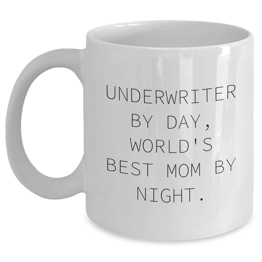Underwriter Gifts from Men - Funny Quote White Coffee Mug, 11oz or 15oz Capacity, Ceramic, Microwave and Dishwasher Safe for Underwriter By Day, World's Best Mom By Night, Father's Day Unique Gifts - Main