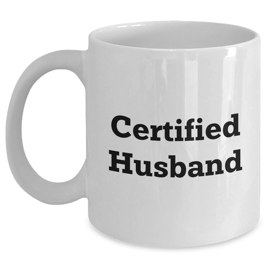 Funny Husband Gifts from Wife - 'Certified Husband' Quote White Coffee Mug, 11oz or 15oz Capacity, Microwave and Dishwasher Safe for Father's Day - Victory Thru Vision 