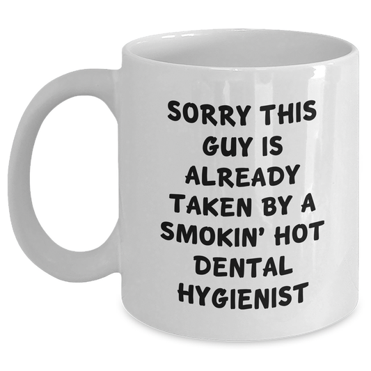 Dental Hygienist Gifts Funny Mug Sorry This Guy Is Already Taken White Coffee Mug Gifts from Men to Dental Hygienist - Main