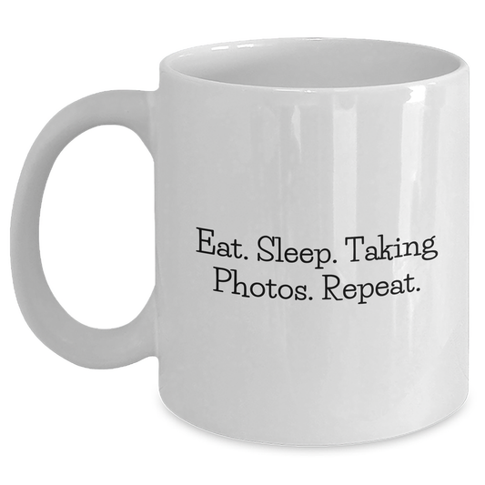 Funny Taking Photos White Coffee Mug for Dad on Father's Day Unique Gifts from Mom, Unique Gift Ideas for Taking Photos Enthusiasts, Eat. Sleep. Taking Photos. Repeat. - Main