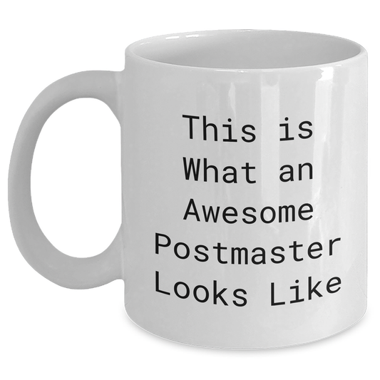 Funny Postmaster Quote White Coffee Mugs Gifts from Dad to Postmaster on Father's Day, Unique White Coffee Mugs with Inspirational Quote for Postmaster, Gifts for Postmaster, Postmaster Office - Victory Thru Vision 