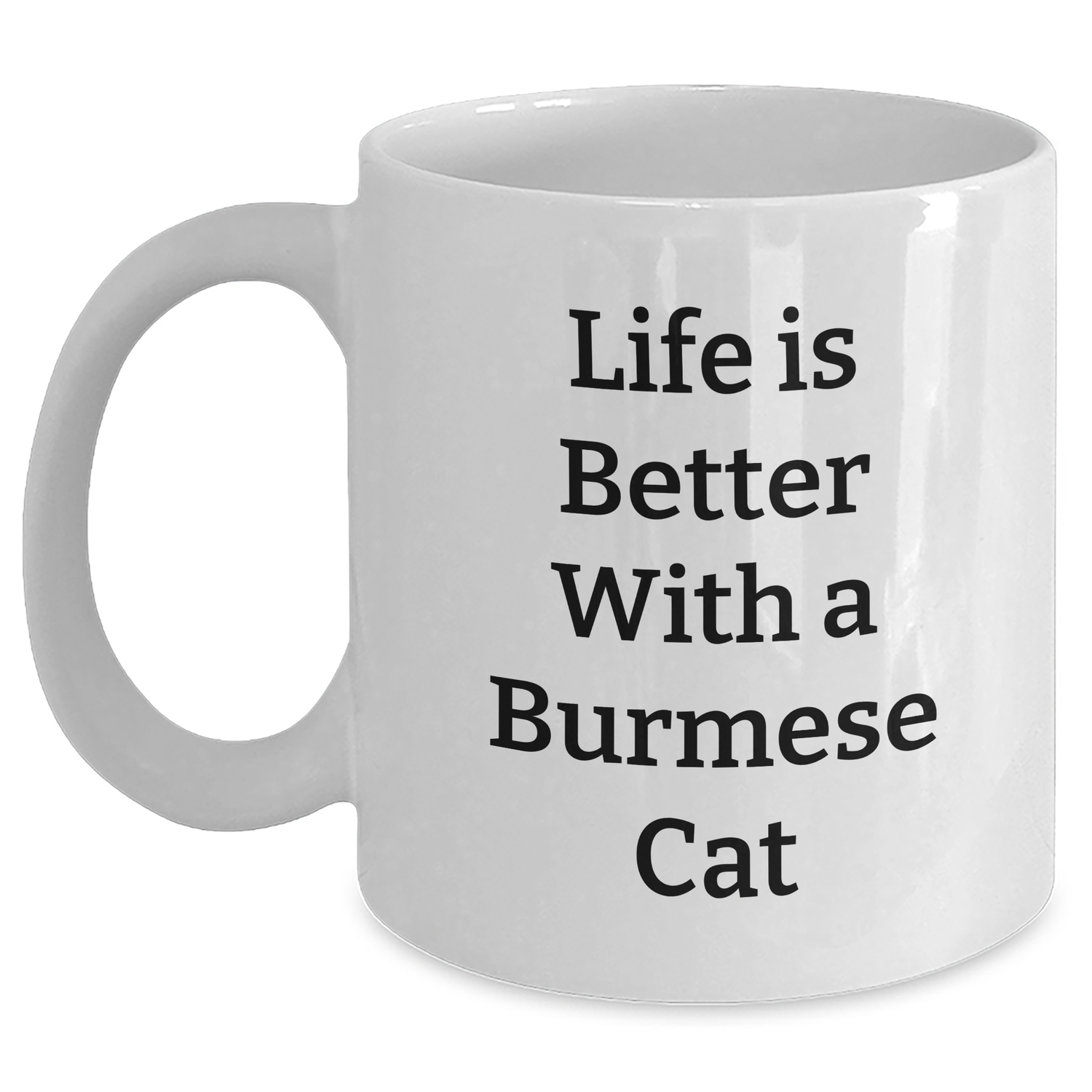 Funny Burmese Cat White Coffee Mug Gifts for Men from Family - 'Life Is Better With A Burmese Cat' Quote - Victory Thru Vision