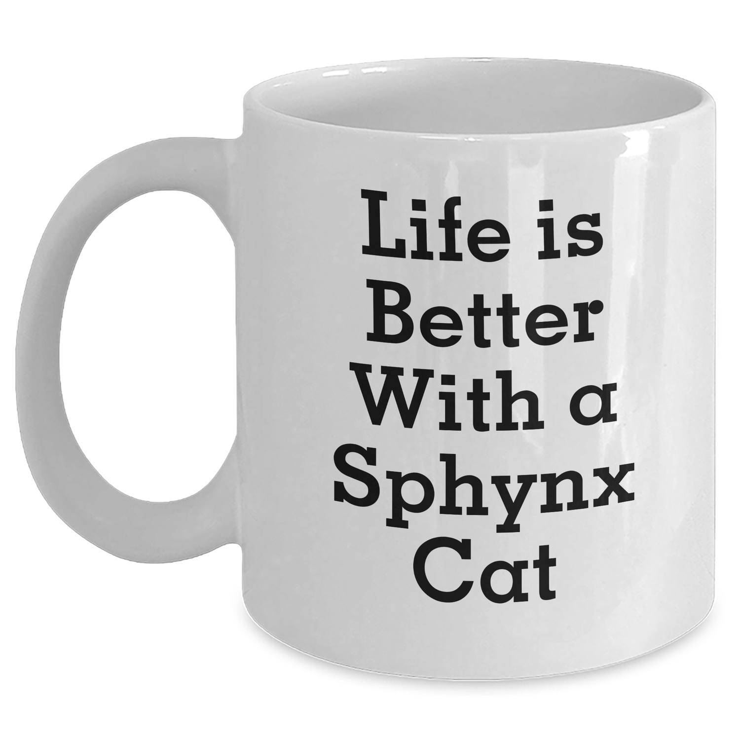 Funny Sphynx Cat Lovers Gifts for Dad, White Coffee Mug 'Life Is Better With A Sphynx Cat' - Gifts from Men to Family - Victory Thru Vision