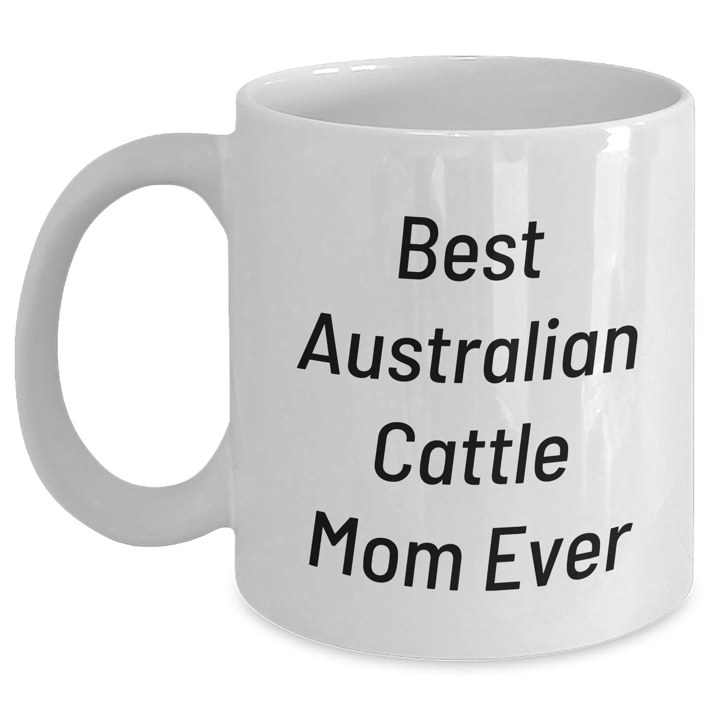 Funny Australian Cattle Dog Mom Gifts for Men from Friends on Father's Day - White Coffee Mug 11oz or 15oz - Victory Thru Vision 