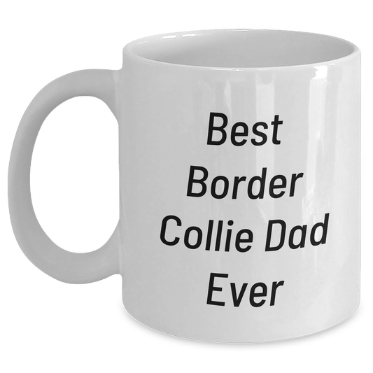 Funny Border Collie Dad Ever Gifts from Men to Best Border Collie Dog Lovers, White Coffee Mug for Father's Day - Victory Thru Vision 
