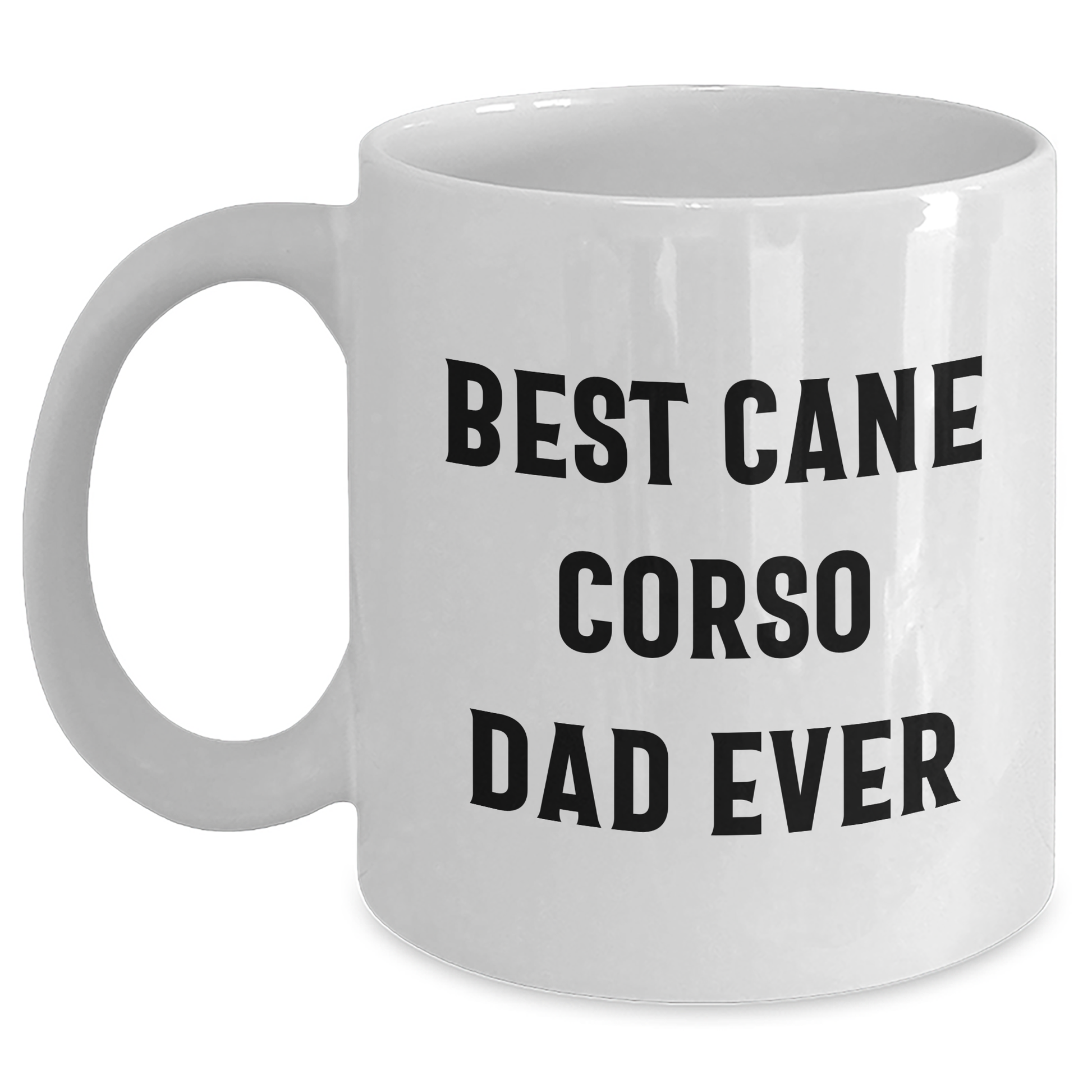 Funny Cane Corso Dog Dad Gifts - Best Cane Corso Dad Ever White Coffee Mug for Father's Day from Men, Unique Gifts for Cane Corso Dog Lovers, Gifts from Family - Victory Thru Vision 