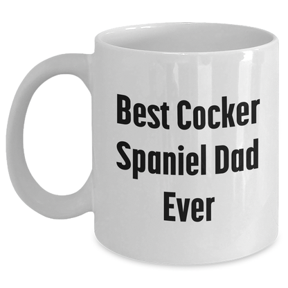 Funny Cocker Spaniel Dog Gifts for Men from Best Cocker Spaniel Dad Ever, White Coffee Mug, Father's Day Unique - Victory Thru Vision 