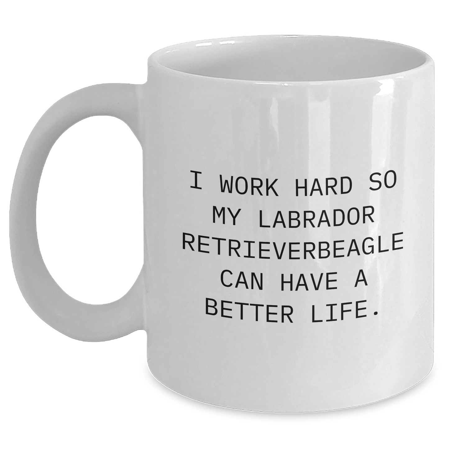 Labrador Retriever Dog Lover Gifts from Men, Inspirational Quote on White Coffee Mug, Gifts for Him this Father's Day - Victory Thru Vision 