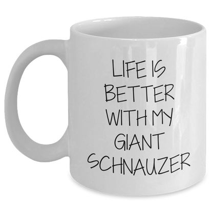 Funny Giant Schnauzer Dog Gifts - Life Is Better With My Giant Schnauzer White Coffee Mug for Dad, Men, Family, and Friends - Unique Father's Day Unique Gifts from Men to Women - Victory Thru Vision 