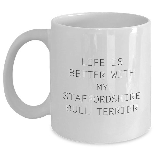 Funny Staffordshire Bull Terrier Dog Gifts for Men from Friends and Family - Life Is Better With My Staffordshire Bull Terrier, White Coffee Mug for Father's Day - Victory Thru Vision 