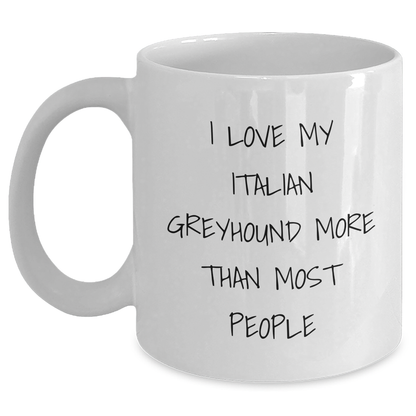 Italian Greyhound Dog Lover Gifts from Family - 'I Love My Italian Greyhound More Than Most People' Funny White Coffee Mug - Main
