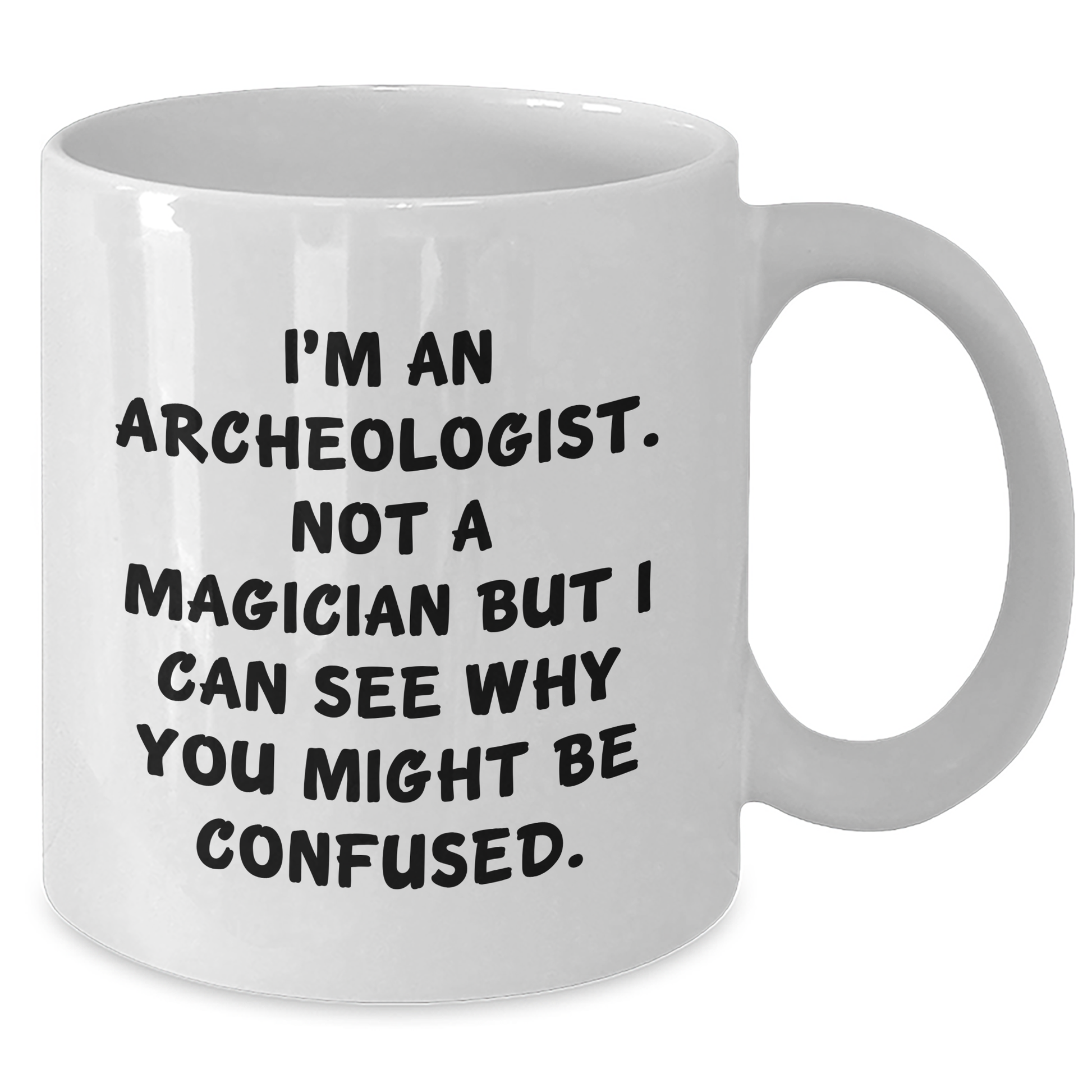 Funny Archeologist Quote Gifts from Men, Gifts for Archeologist Dad, White Coffee Mug for Father's Day, 11oz/15oz - Victory Thru Vision 