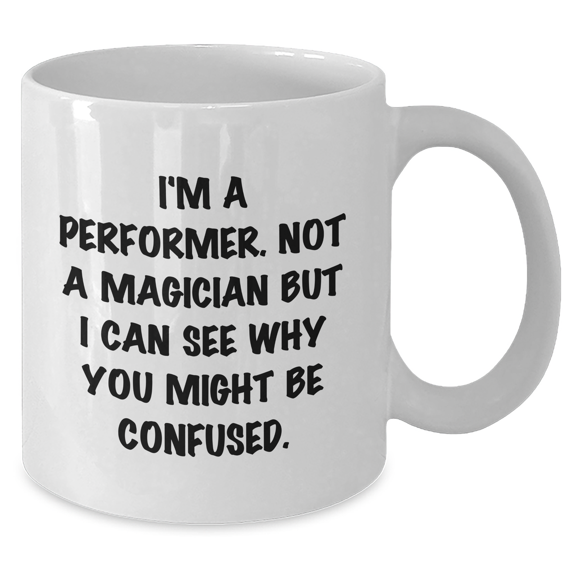 Funny Performer Gifts - White Coffee Mug for Him by Friends, Unique Father's Day Unique Gifts from Family - Victory Thru Vision 