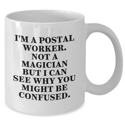 Funny Postal Worker Gifts, White Coffee Mug, 'I'm Not A Magician' Quote for Father's Day, Gifts from Men to Postal Worker - Victory Thru Vision 