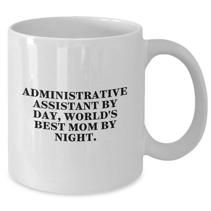 Administrative Assistant Humor Gifts from Men to World's Best Mom By Day, Funny White Coffee Mug for Father's Day - Victory Thru Vision 