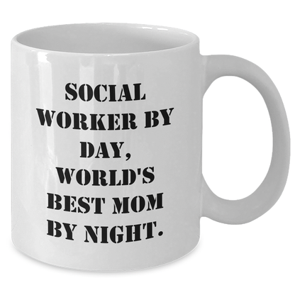Social Worker Funny White Coffee Mug Gifts from Friends for Mother's Day - By Day, World's Best Mom By Night. - Additional