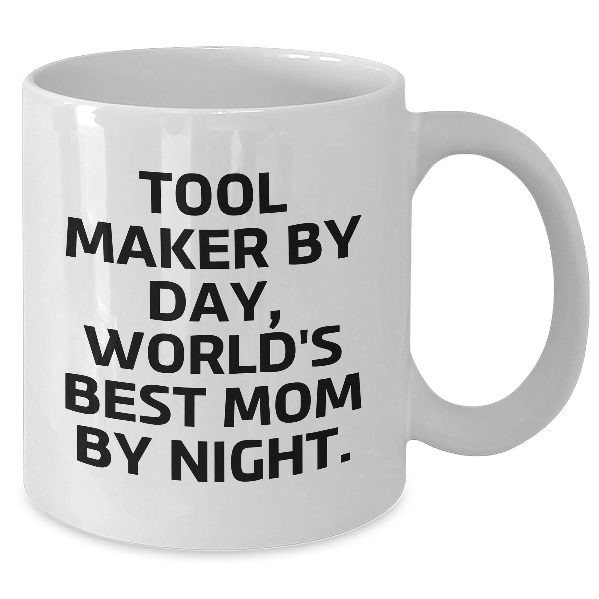 Tool Maker Humor Funny White Coffee Mug Gifts from Men to Tool Makers on Father's Day, 'Tool Maker By Day, World's Best Mom By Night.' - Additional