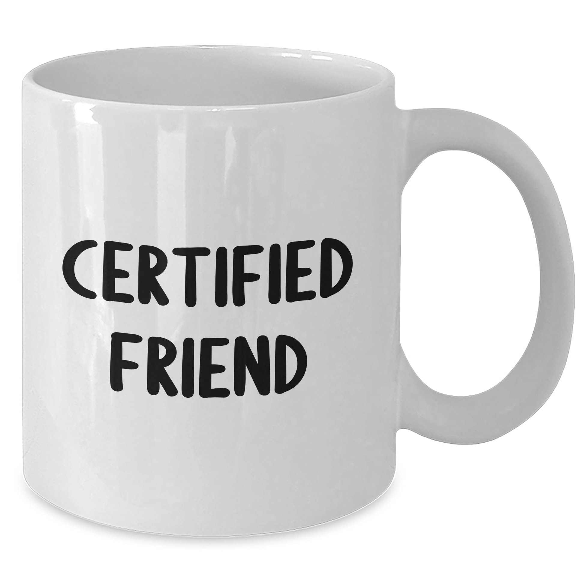 Funny Friend Gifts, White Coffee Mug, 'Certified Friend' Quote, Unique Father's Day Unique Gifts from Men to Friends - Victory Thru Vision 
