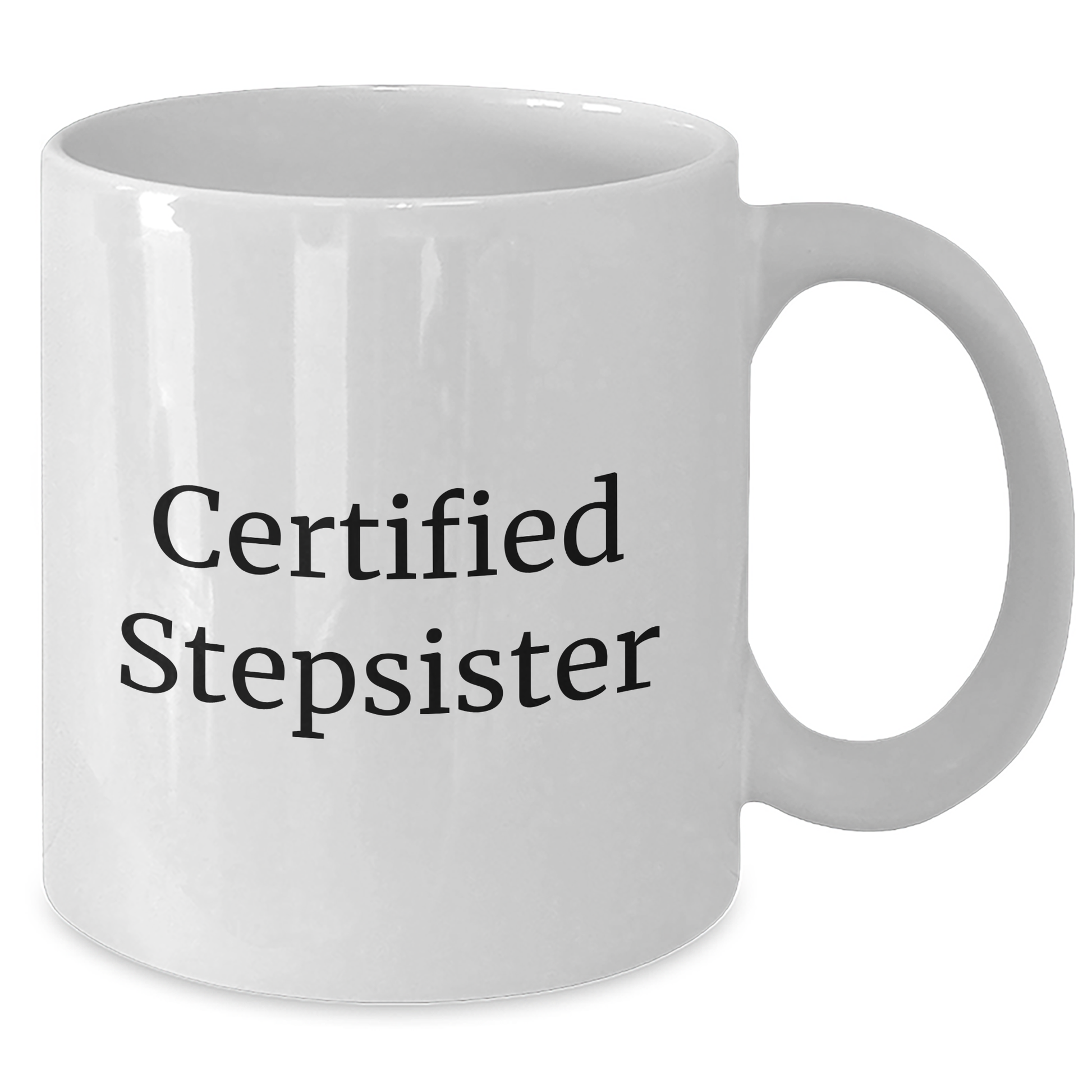 Funny Stepsister Gifts from Family for Her on Father's Day - 'Certified Stepsister' Quote on White Coffee Mug (11oz or 15oz) - Ceramic, Microwave and Dishwasher Safe - Victory Thru Vision 