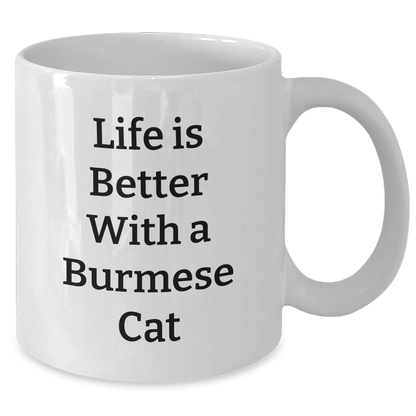 Funny Burmese Cat White Coffee Mug Gifts for Men from Family - 'Life Is Better With A Burmese Cat' Quote - Victory Thru Vision 