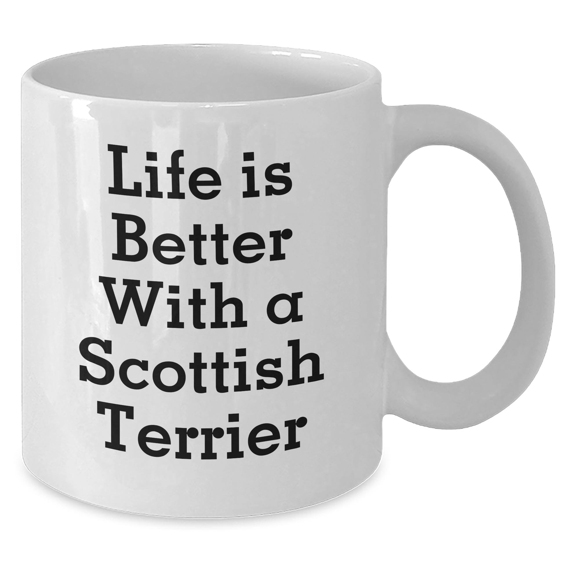 Funny Scottish Terrier Dog Gifts from Men for Father's Day, 'Life Is Better With A Scottish Terrier' Quote on White Coffee Mug, 11oz or 15oz Capacity, Ceramic, Microwave, and Dishwasher Safe - Victory Thru Vision 