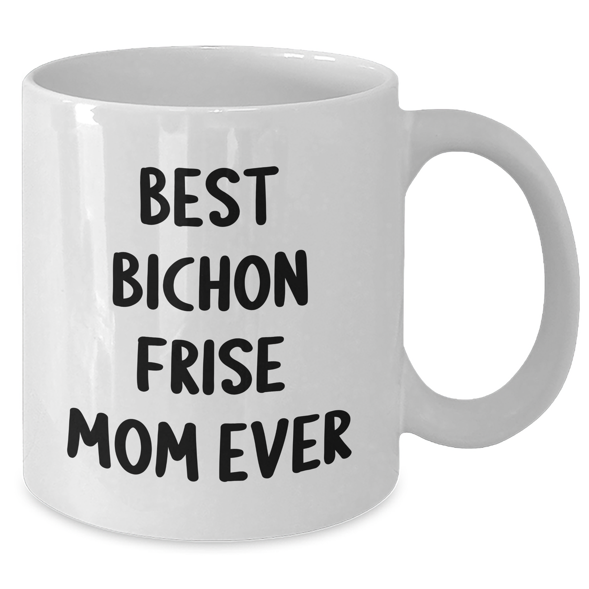 Funny Bichon Frise Mom Ever Gifts for Dad from Family - White Coffee Mug - Victory Thru Vision 