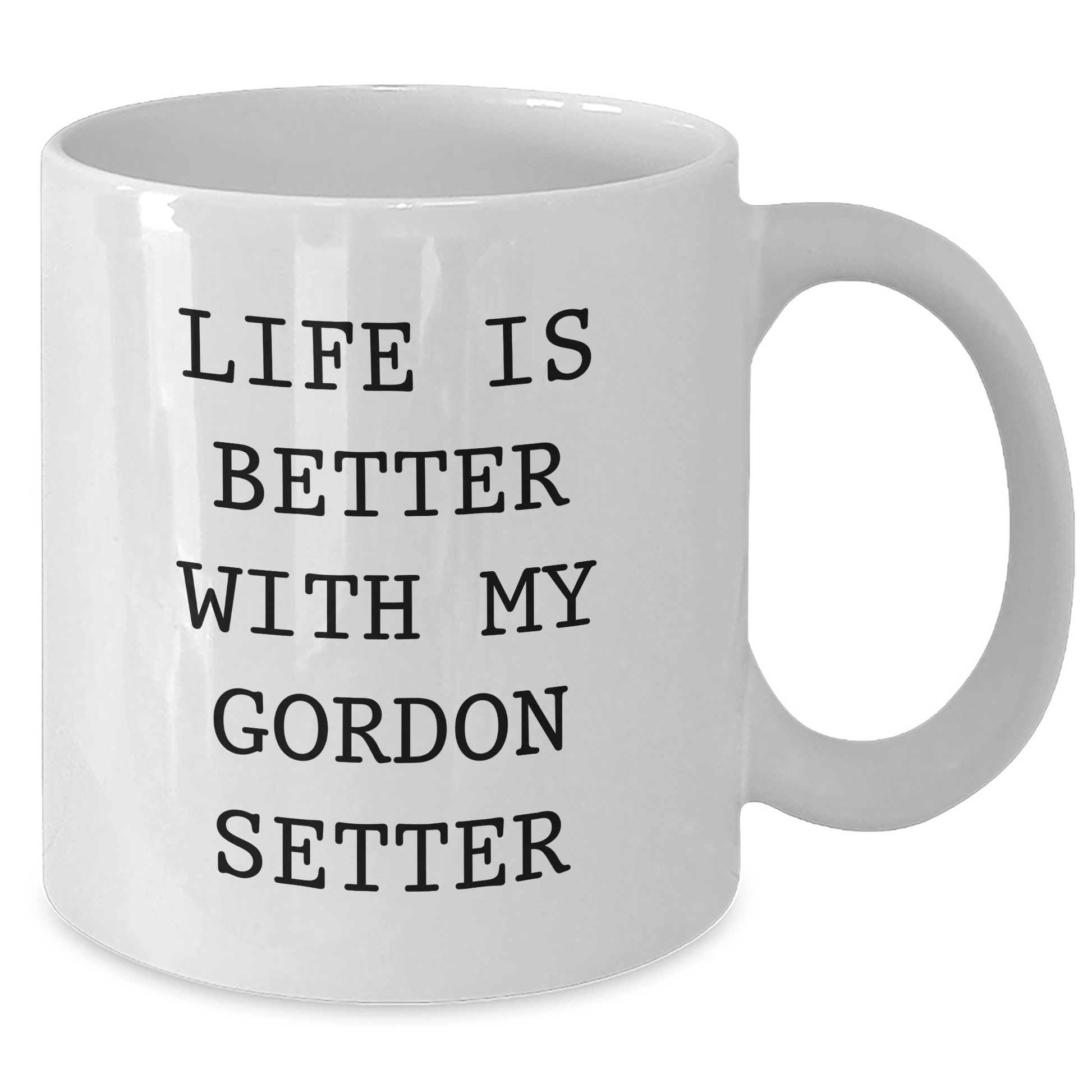 Funny Gordon Setter Dog Gifts from Men to Dad on Father's Day - White Coffee Mug, 'Life Is Better With My Gordon Setter' Quote - Victory Thru Vision 
