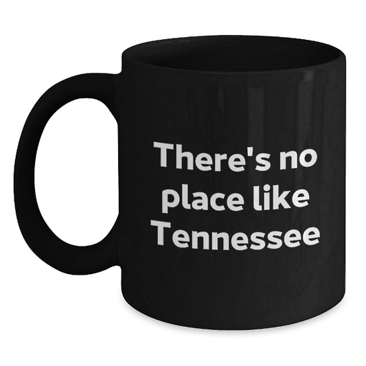 Funny Tennessee Gifts for Friends from Men Black Coffee Mugs, 'There's No Place Like Tennessee' Christmas Unique Gifts - Main