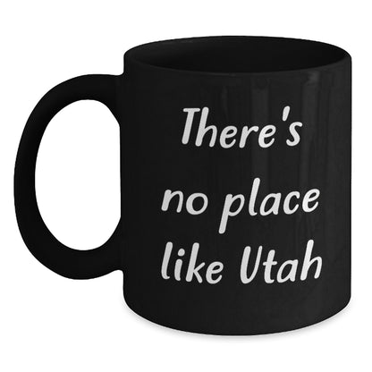 Utah Black Coffee Mugs Gifts from Friends and Family, There's No Place Like Utah Christmas Unique Gifts - Main