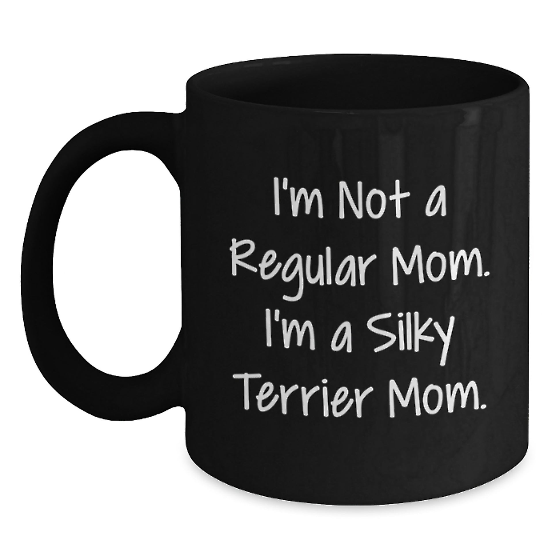 Silky Terrier Dog Mom Gifts from Men to Women Valentine's Unique Black Coffee Mug - 'I'm Not A Regular Mom. I'm A Silky Terrier Mom.' Funny Quote Ceramic Mugs - Main