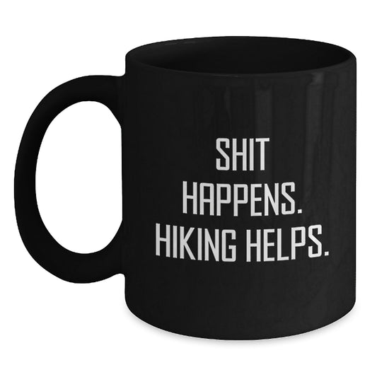 Funny Hiking Gifts for Friends from Men - Shit Happens. Hiking Helps. Black Coffee Mug, Perfect for Christmas Unique - Main