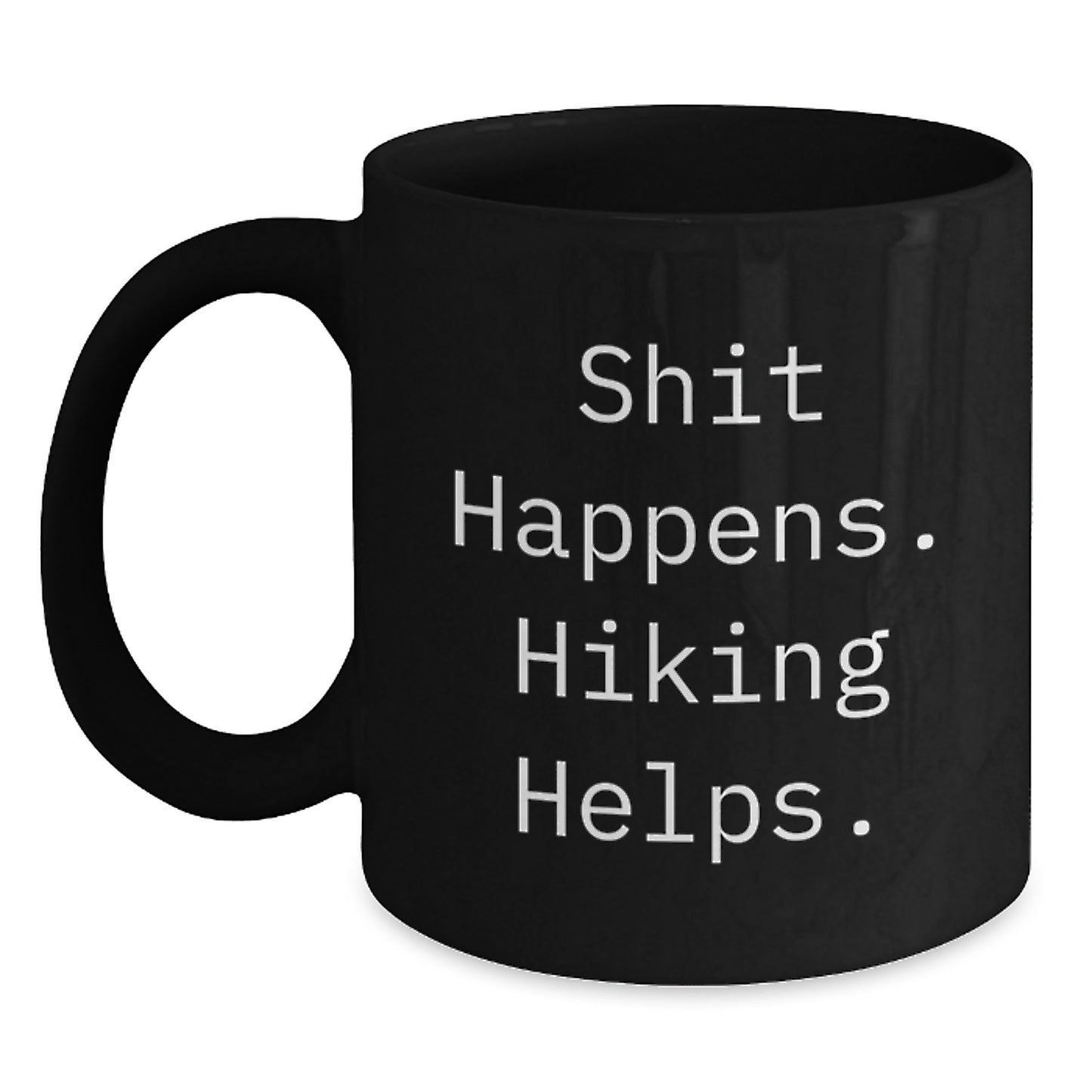 Funny Hiking Gifts for Men - Black Coffee Mug with Inspirational Quote 'Shit Happens. Hiking Helps.' from Friends - Main
