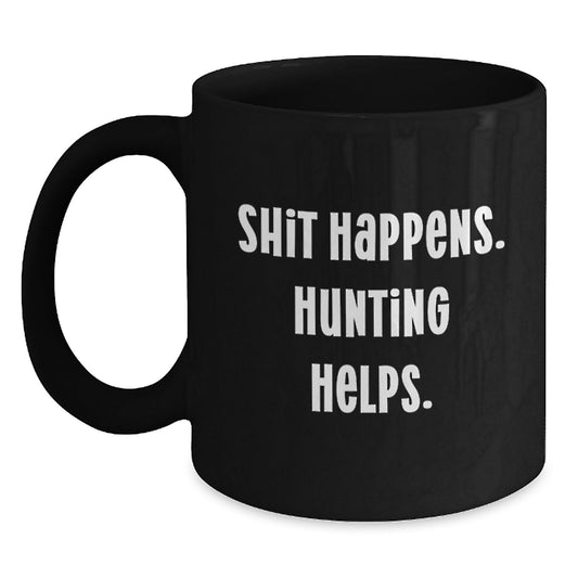Funny Hunting Quote Black Coffee Mug Gifts for Hunters, Men, Friends from Family - Main