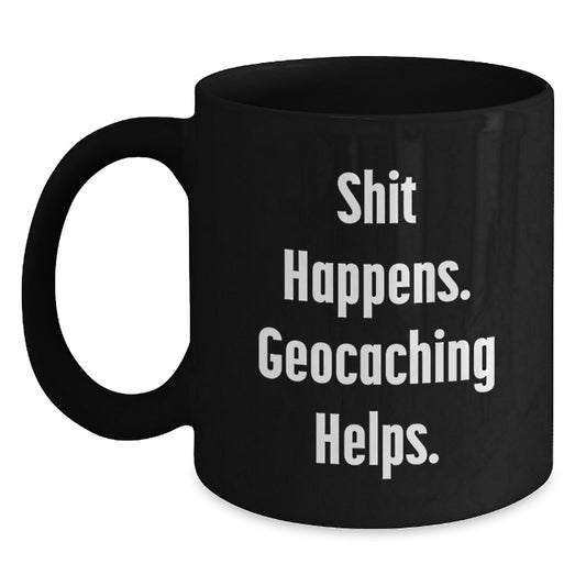 Funny Geocaching Mugs for Christmas Unique Gifts from Friends, Unique Geocaching Black Coffee Mug, Shit Happens Geocaching Helps Black Mug for Geocaching Men - Main