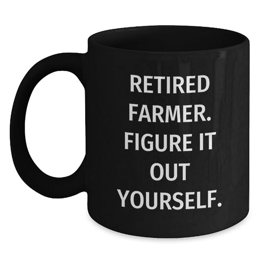 Funny Quotes for Farmers, Black Coffee Mug, Gifts from Friends to Farmers, Christmas Unique Gifts - Main