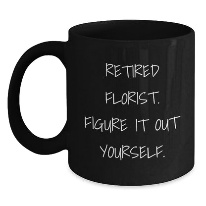 Funny Florist Gifts for Men Friends Coworkers - Black Coffee Mug, Retired Florist, Figure It Out Yourself Quote, Christmas Unique Gifts from Family - Main